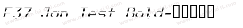 F37 Jan Test Bold字体转换